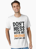 Dont Mess With My Brother Thats My Job Essential T-Shirt T-Shirt | Premium Graphic | High Demand Item