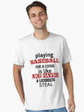 Baseball lover when you start the game they dan t sat work ball they say playball Playing baseball for a living T Shirt