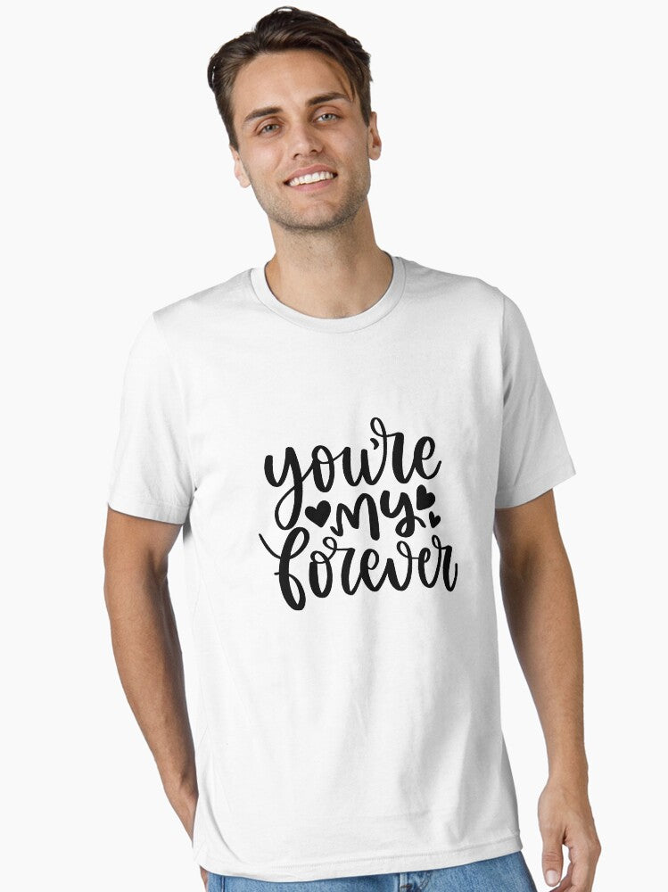 Youre My Forever valentines day 2022 Essential Shirt T Shirt Premium Print
