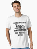 I ve put myself in timeout until i can play nice with others this may take a while Essential T Shirt T Shirt Comfort Fit