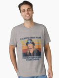 I Always Think In Life Passion Supersedes Everthing Retro Gift Essential T Shirt T Shirt Gift Ready