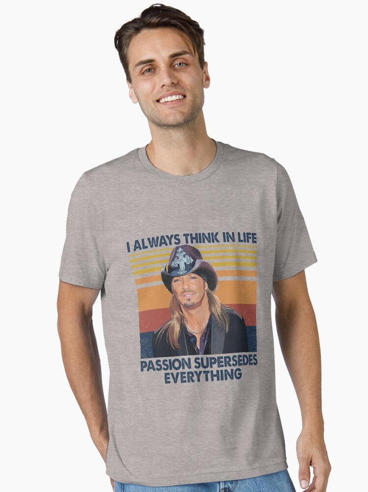 I Always Think In Life Passion Supersedes Everthing Retro Gift Essential T Shirt T Shirt Gift Ready