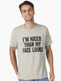 I m Nicer Than My Face Look Essential T Shirt T Shirt Streetwear Style Funny Gift