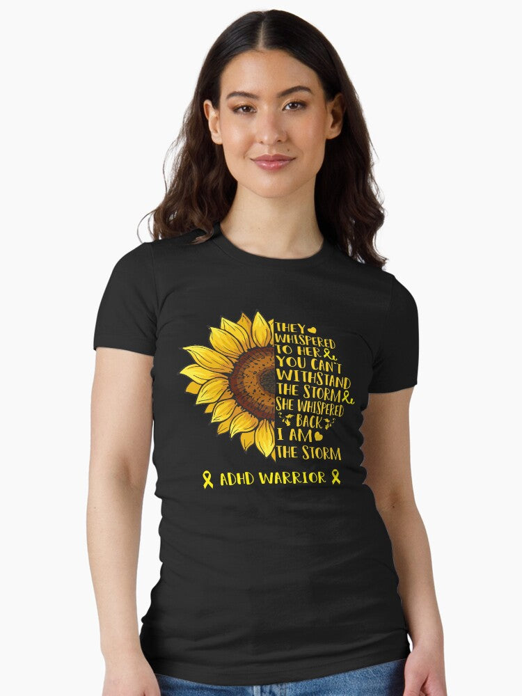 They whispered to her you can't withstand the Storm She whispered back I Am The Storm ADHD Warrior Fitted T-Shirt