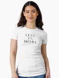 LESS IS MORE Fitted T-Shirt