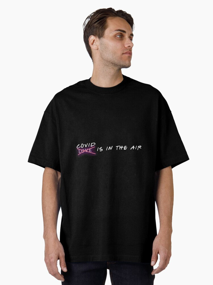 Covid Is In The Air Not Love Black Oversized T Shirt T Shirt Limited Vibe