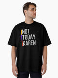 Not today Karen design social media funny viral meme Oversized T Shirt T Shirt Viral TikTok Find Hot Right Now