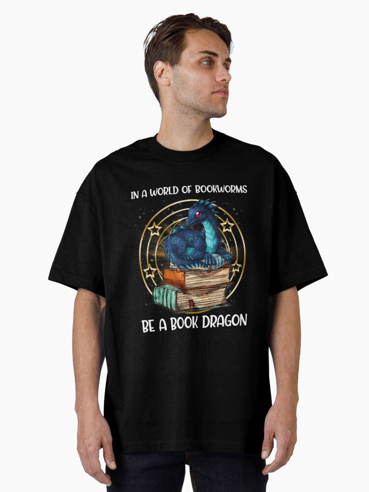 In A World Of Bookworms Be A Book Dragon Book Lovers Js Oversized T Shirt T Shirt High Search Demand High CTR Pick
