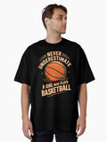 Never Underestimate A Girl Who Plays Basketball Baller Oversized Shirt T Shirt Everyday Wear