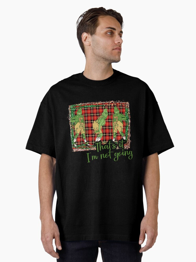 That s It I m Not Going Oversized T Shirt T Shirt Holiday Trending Best Seller Look