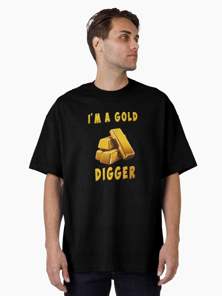 I m A Gold Digger Oversized T Shirt T Shirt Comfort Fit Best Seller Look