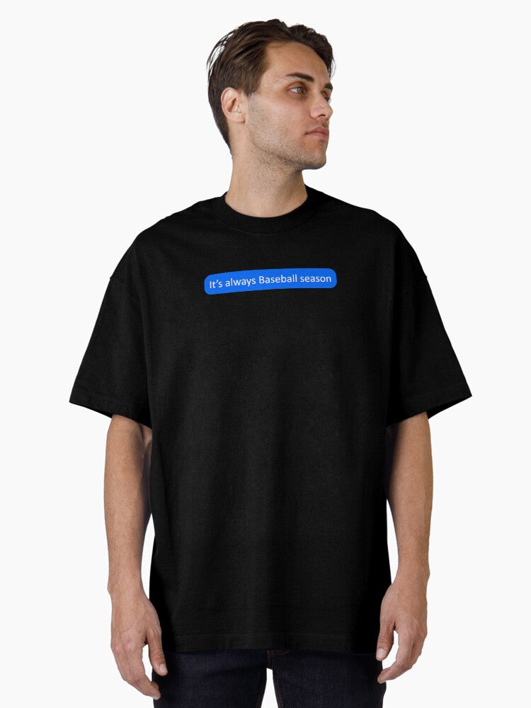 It s always Baseball season Oversized T Shirt T Shirt Trending US Best Seller Look
