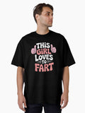 Funny Sarcastic Saying This Girl Loves To Fart Oversized T Shirt T Shirt Comfort Fit US Top Pick