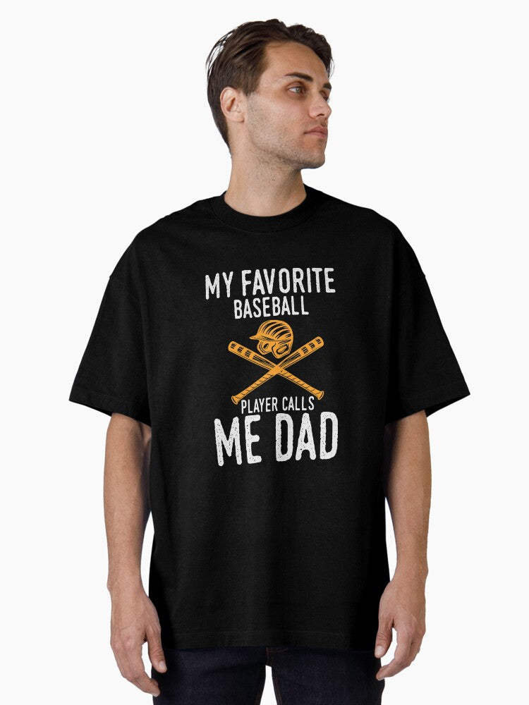 My Favorite Baseball Player Calls Me Dad Gift Oversized T Shirt T Shirt High Search Demand Limited Drop Feel