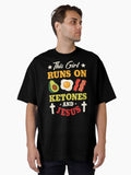 Runs On Ketones And Jesus Oversized Shirt T Shirt Gift Ready