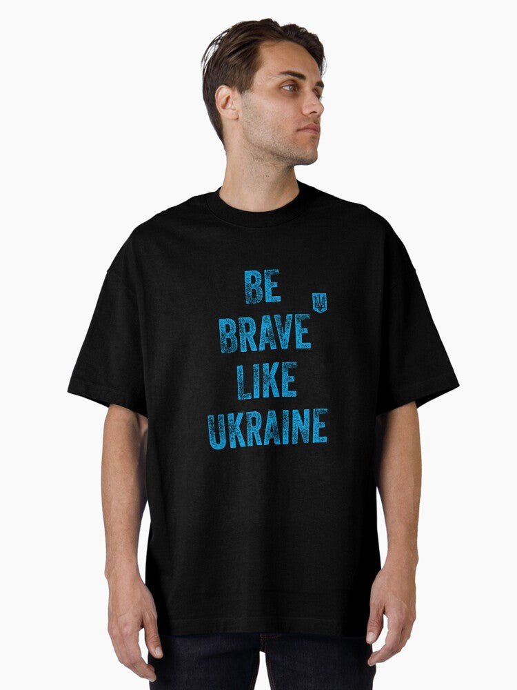 Be Brave Like Ukrainian Ukraine Coat of Arms Oversized Shirt T Shirt Everyday Wear