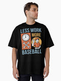 Less Work More Baseball Split Scene Oversized T Shirt T Shirt Trending US Best Seller Look