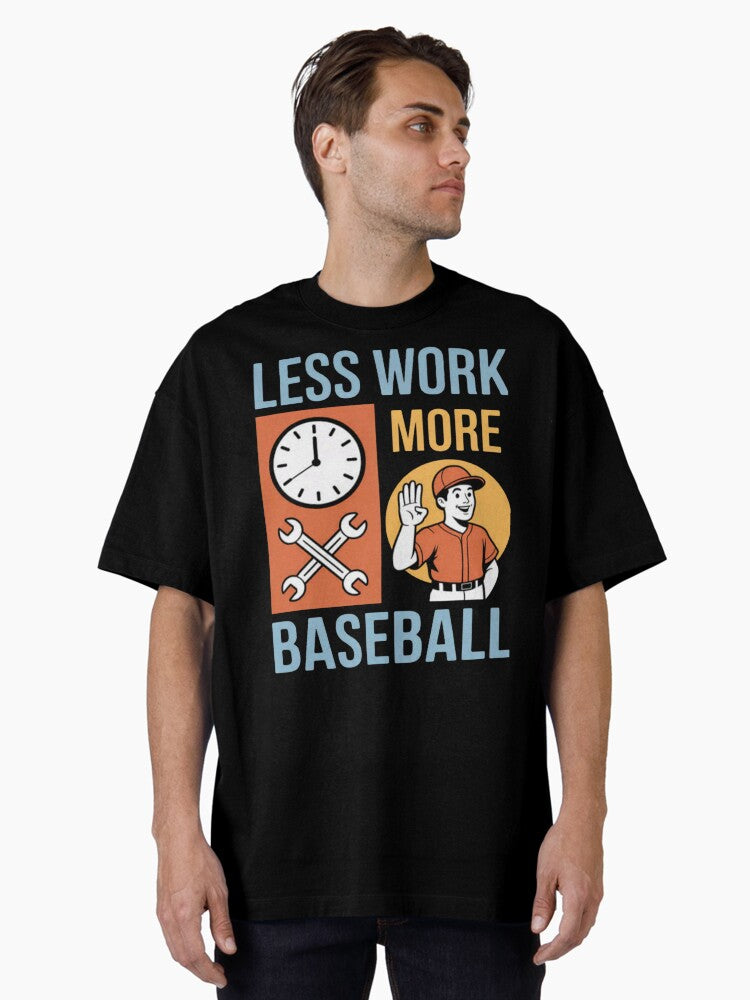 Less Work More Baseball Split Scene Oversized T Shirt T Shirt Trending US Best Seller Look
