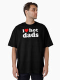 I Love I Heart Hot Dads Oversized Shirt T Shirt Premium Print