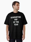 Quarantine Pop Of The Year Oversized T Shirt T Shirt Viral TikTok Daily Wear