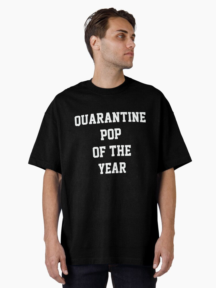 Quarantine Pop Of The Year Oversized T Shirt T Shirt Viral TikTok Daily Wear