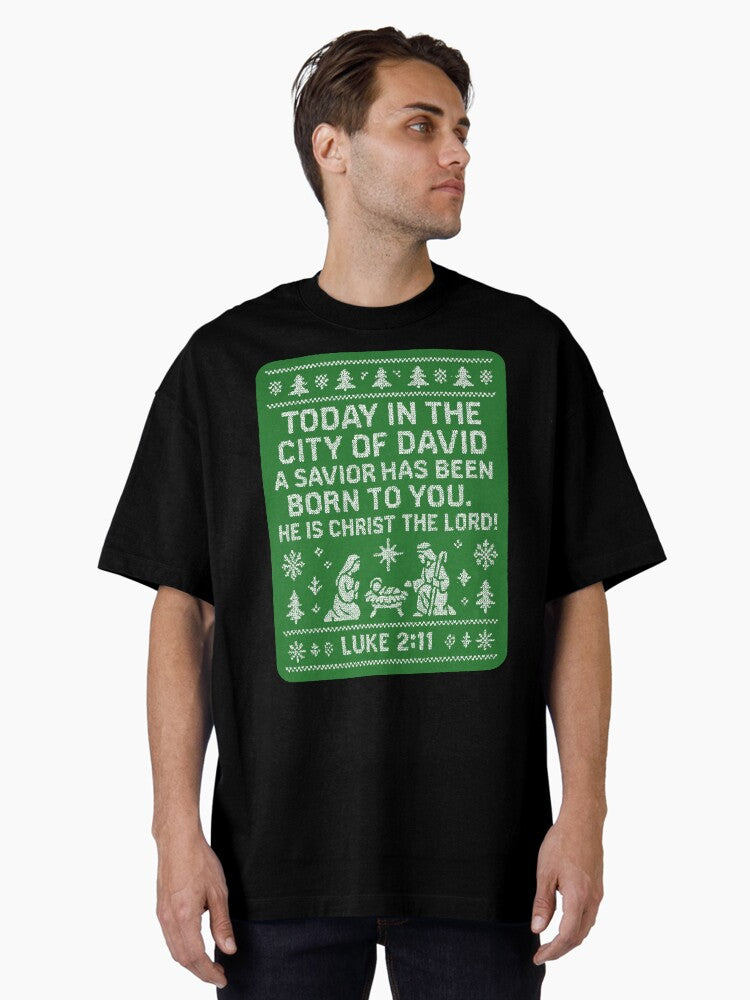 Luke 11 Today in the city of David a Savior has been born to you Oversized Shirt T Shirt Premium Print