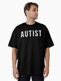 Autist Oversized T Shirt T Shirt Limited Vibe
