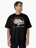 Yes I Really Do Need All These Cars Funny Auto Lover Quote for Gearheads and Collectors Oversized T Shirt T Shirt Premiu