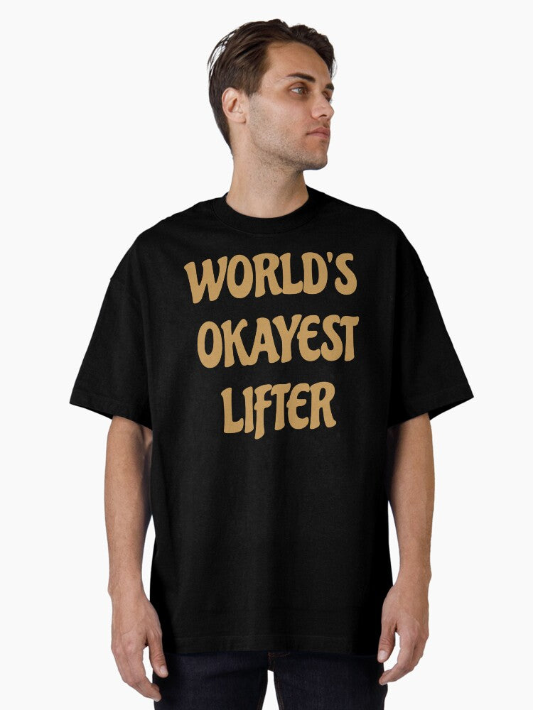 World s Okayest Lifter T Shirt Oversized T Shirt T Shirt Clean Design
