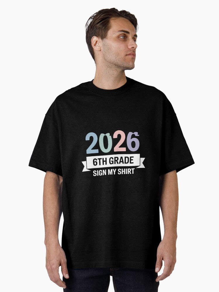 Cute 6TH GRADE LAST DAY 2026 Signing AUTOGRAPHS Signatures Oversized T Shirt T Shirt Premium Print Best Seller Look