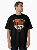 Good Better Best Oversized T Shirt T Shirt Limited Vibe