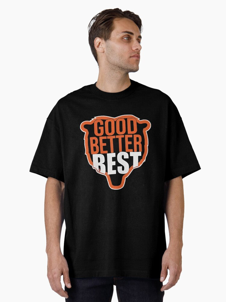 Good Better Best Oversized T Shirt T Shirt Limited Vibe