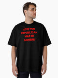 Stop the Republican war on women Oversized Shirt T Shirt Everyday Wear