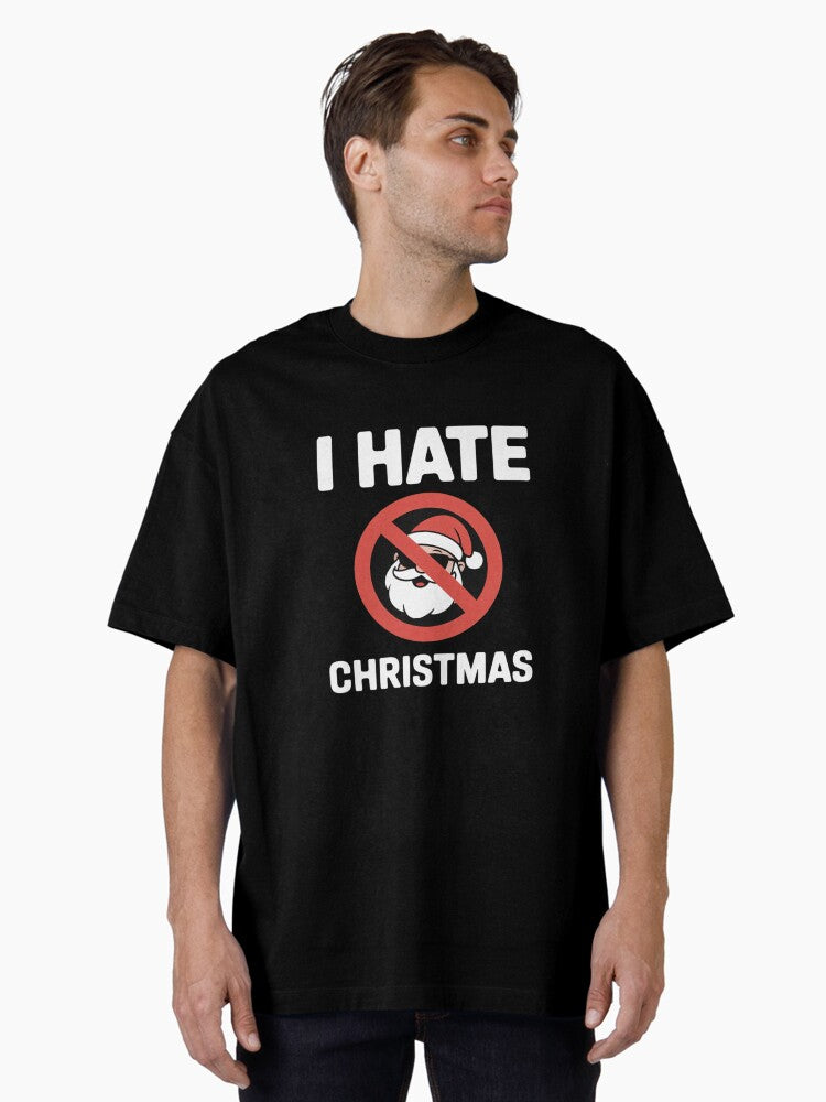 I hate Christmas Santa Claus Anti Christmas Oversized T Shirt T Shirt Holiday Trending Limited Drop Feel