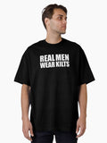 Real Men Wear Kilts Scottish Scot Scotland Oversized Shirt T Shirt Everyday Wear