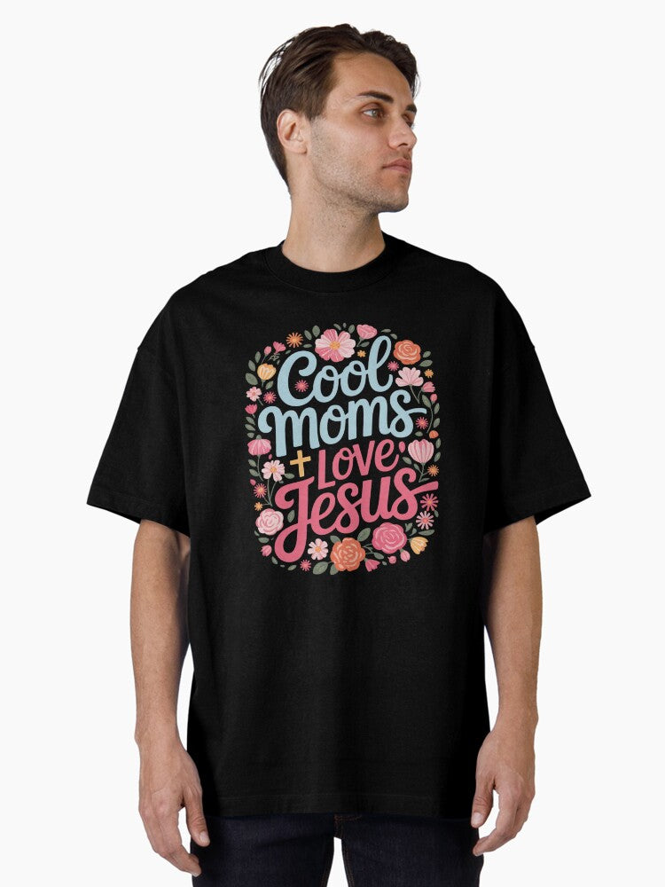 Cool Moms Love Jesus Oversized Shirt T Shirt Premium Print