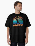 Play Hard Have Fun Baseball Design Oversized T Shirt T Shirt Comfort Fit Fan Favorite