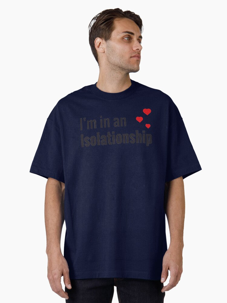 I M In An Isolationship Oversized T Shirt T Shirt Cute Design