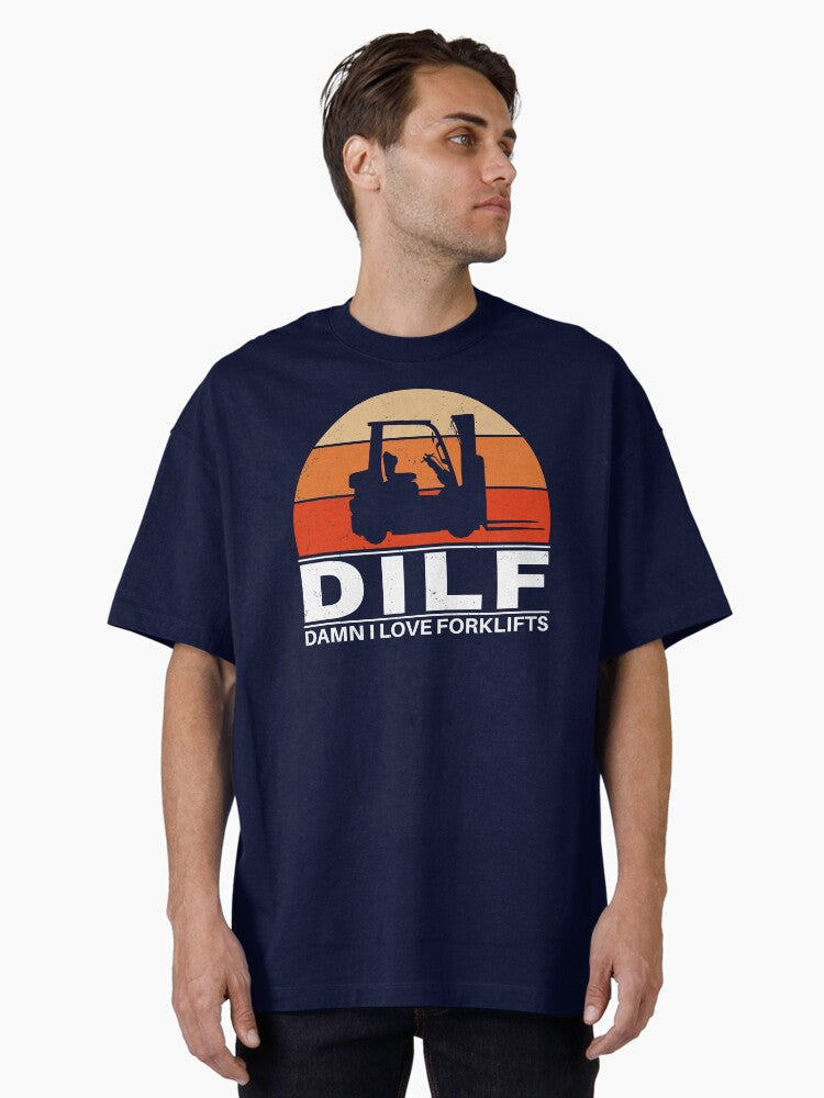 Dilf Damn I Love Forklifts Oversized T Shirt