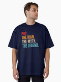 Pop the man the myth the legend Oversized T Shirt T Shirt Comfort Fit Everyday Wear