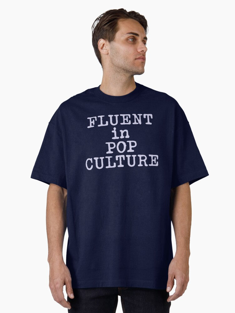 Fluent in pop culture Oversized T Shirt T Shirt Trending US Best Seller Look