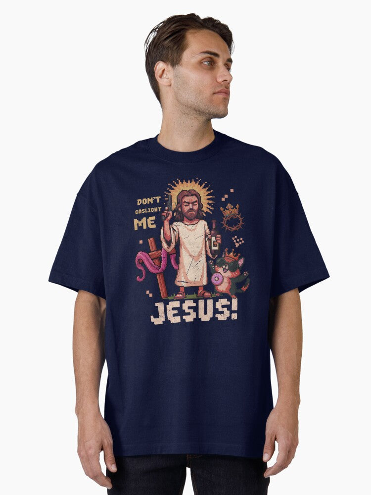 Don gaslight me Jesus Dungeon Crawler Carl Oversized Shirt T Shirt Minimal Style