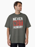 Never Not Hungry Funny Saying Oversized T Shirt T Shirt High Search Demand US Top Pick