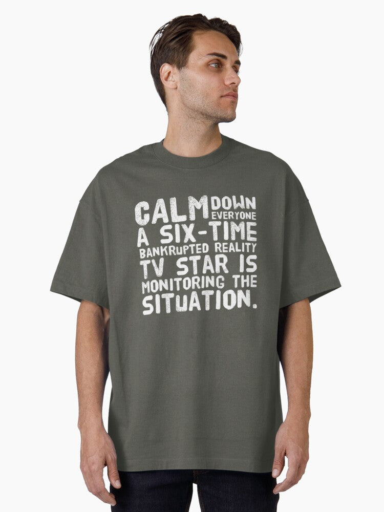 Calm down everyone Funny anti trump design Oversized T Shirt T Shirt Premium Print Modern Aesthetic