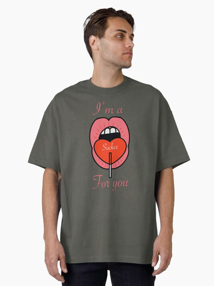 Sucker for you Oversized T-Shirt T-Shirt | Premium Graphic | Top Pick For Fans