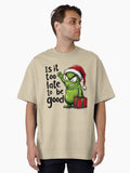 Is It Too Late to Be Good Funny Christmas Green Monster Oversized T Shirt T Shirt Viral TikTok Gift Ready