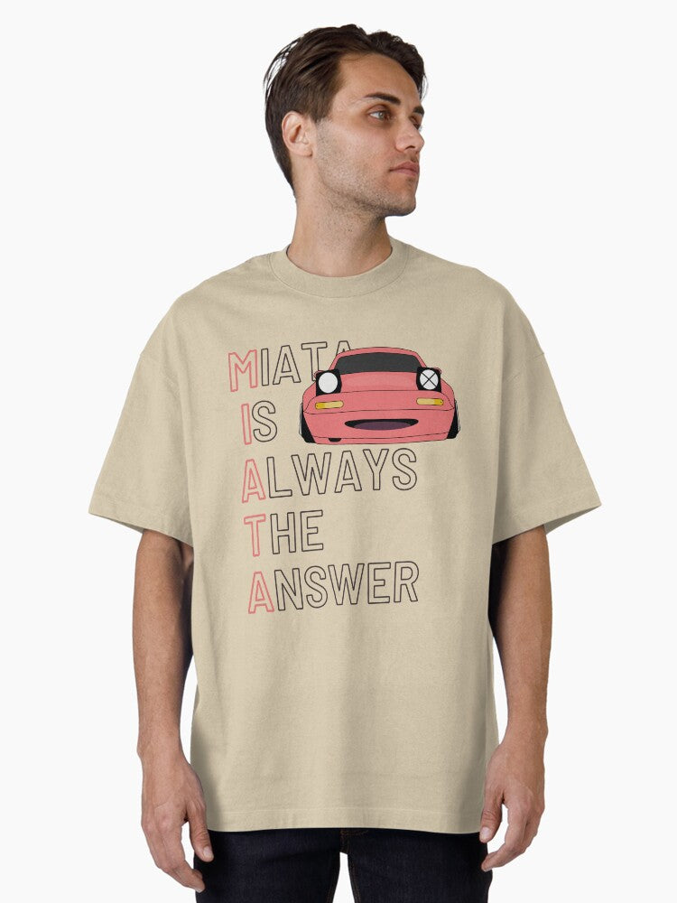 Miata is always the answer Oversized T Shirt T Shirt Streetwear Style Daily Wear