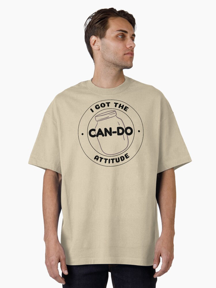 I GOT THE CAN-DO ATTITUDE