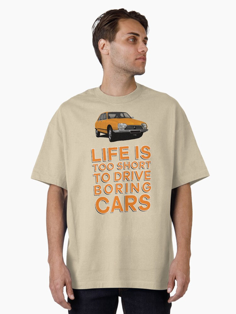 GS orange Life is too short to drive boring cars Oversized Shirt T Shirt Premium Quality