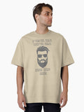 If You re Cold They re Cold Bring Them Inside Bearded Dude Oversized Shirt T Shirt Everyday Wear